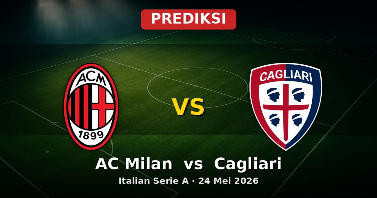 Prediksi AC Milan vs Cagliari Serie A 24 Mei 2026