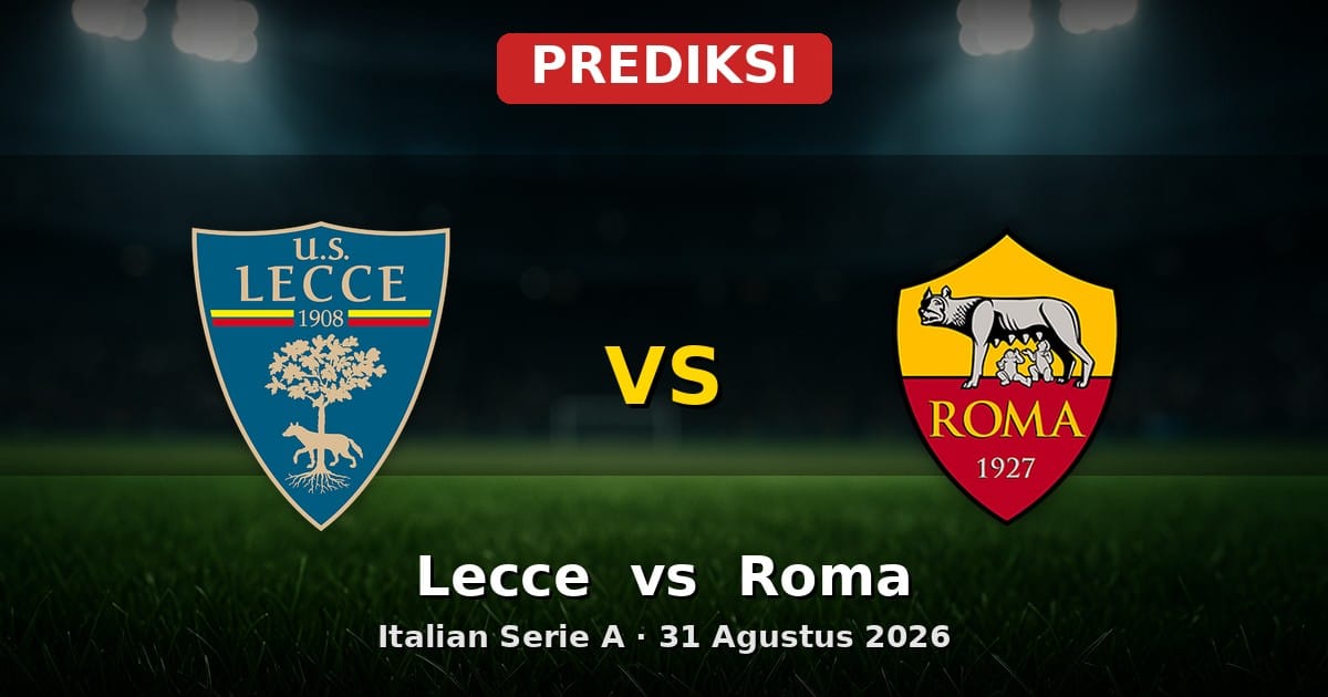Prediksi Lecce vs Roma Serie A 31 Agustus 2026: Duel Seru di Stadio Via del Mare
