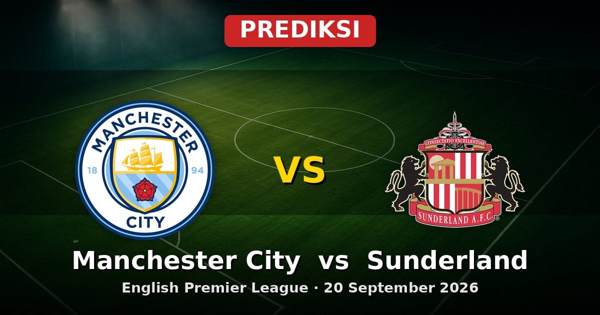 Prediksi Manchester City vs Sunderland Liga Inggris 20 September 2026