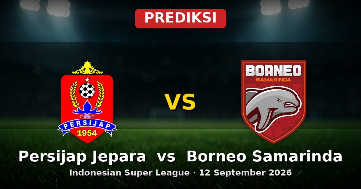 Prediksi Persijap Jepara vs Borneo Samarinda Liga Indonesia 12 Sept 2026