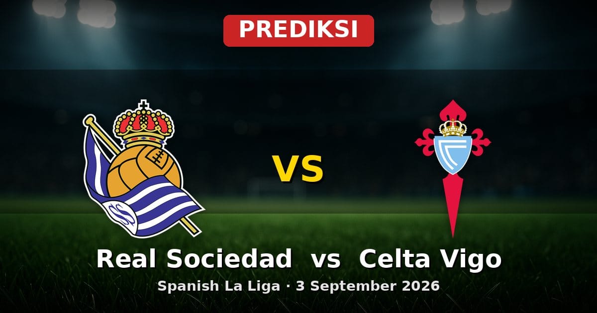 Prediksi Real Sociedad vs Celta Vigo La Liga 3 September 2026
