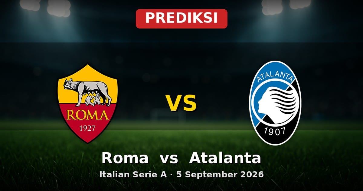 Prediksi Roma vs Atalanta Serie A 5 September 2026