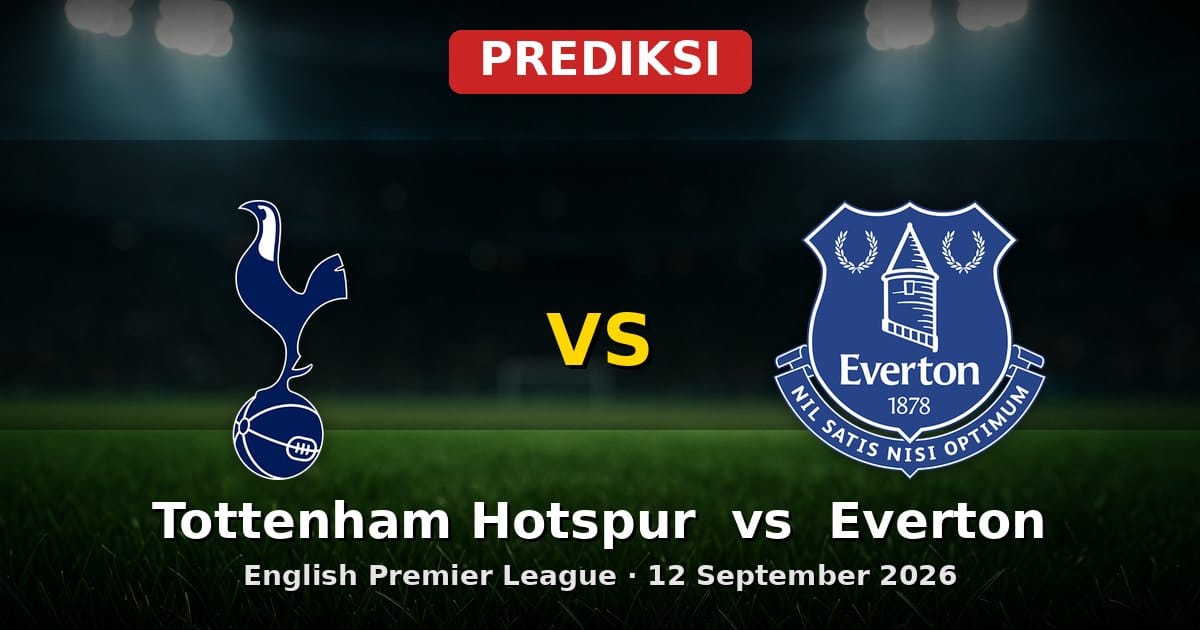 Prediksi Tottenham Hotspur vs Everton: Adu Strategi EPL 12 September 2026