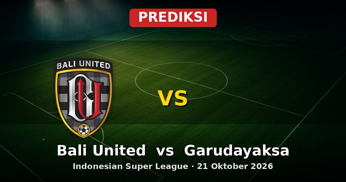 Prediksi Bali United vs Garudayaksa Liga Indonesia 21 Oktober 2026