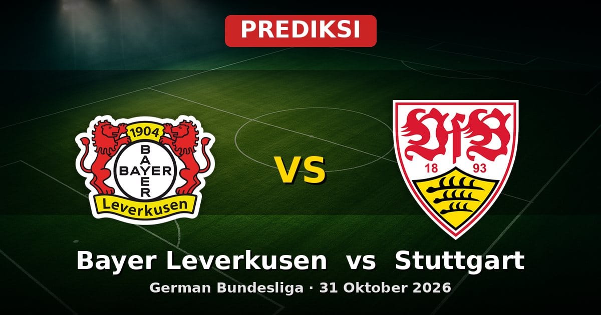 Prediksi Bayer Leverkusen vs Stuttgart Bundesliga 31 Oktober 2026