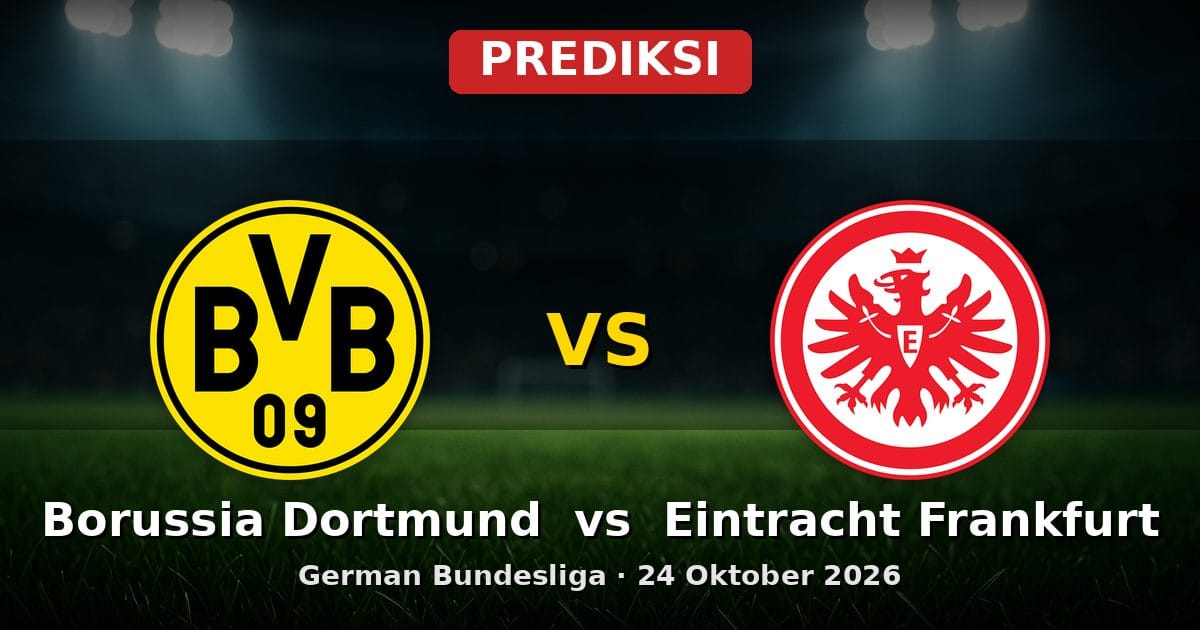 Prediksi Borussia Dortmund vs Eintracht Frankfurt Bundesliga 24 Oktober 2026