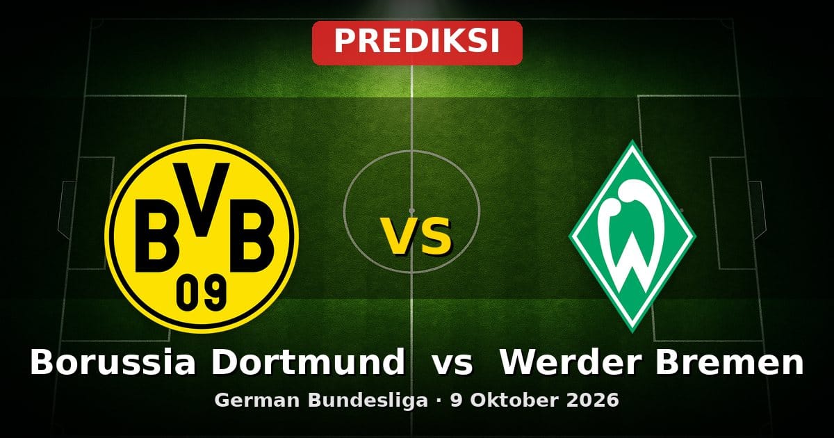 Prediksi Borussia Dortmund vs Werder Bremen Bundesliga 9 Oktober 2026