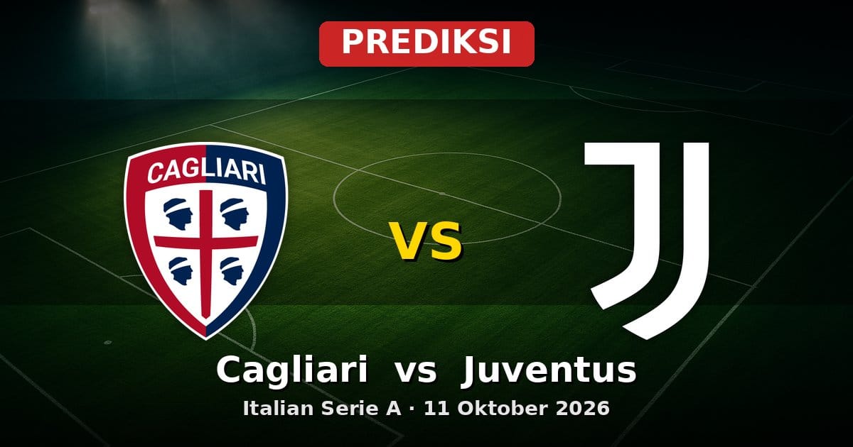 Prediksi Cagliari vs Juventus Liga Italia 11 Oktober 2026