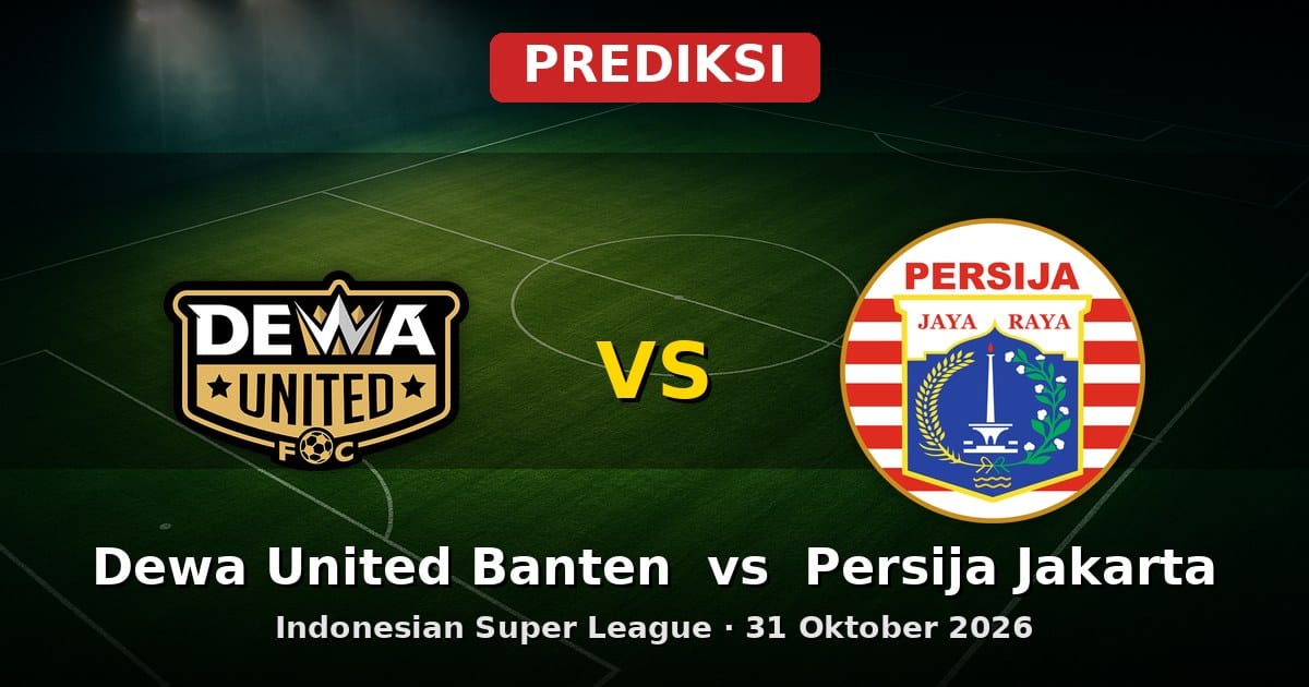 Prediksi Dewa United Banten vs Persija Jakarta Liga Indonesia 31 Oktober 2026