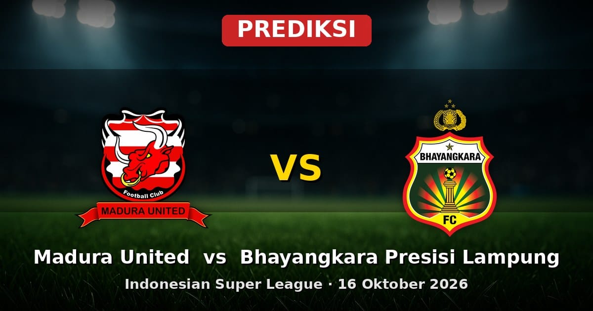 Prediksi Madura United vs Bhayangkara Presisi Lampung Liga Indonesia 16 Okt 2026