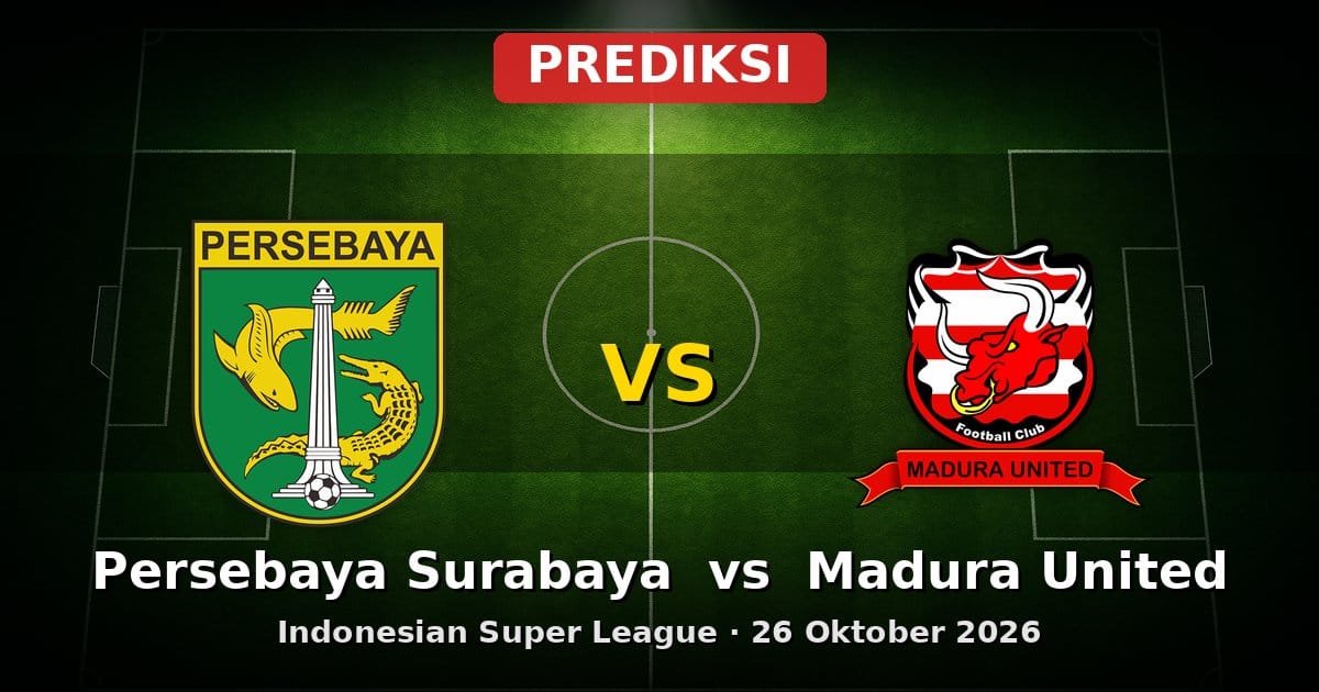 Prediksi Persebaya Surabaya vs Madura United Liga Indonesia 26 Oktober 2026