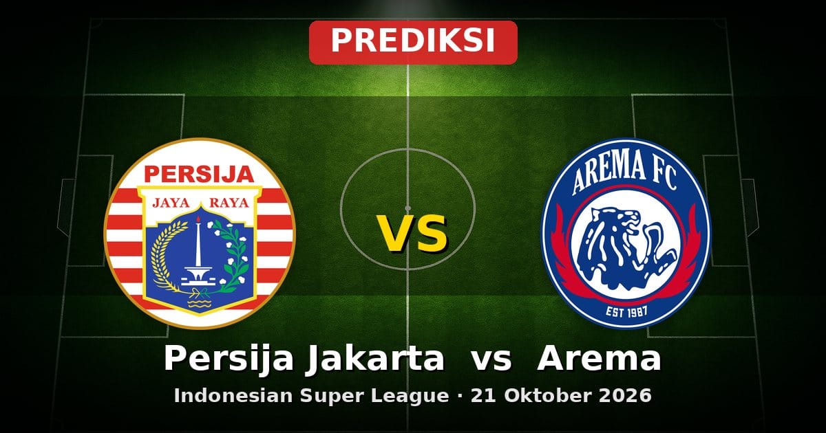 Prediksi Persija Jakarta vs Arema Liga Super Indonesia 21 Oktober 2026