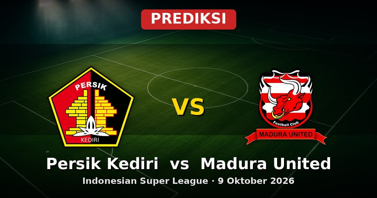Prediksi Persik Kediri vs Madura United Liga Indonesia 9 Oktober 2026