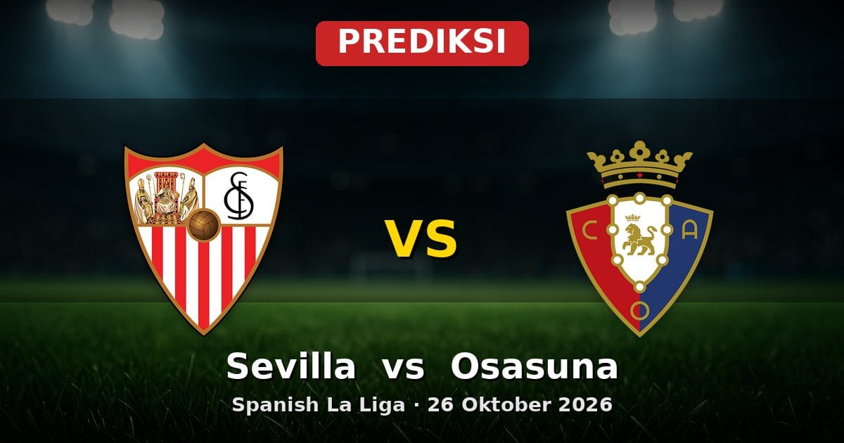 Prediksi Sevilla vs Osasuna La Liga 26 Oktober 2026