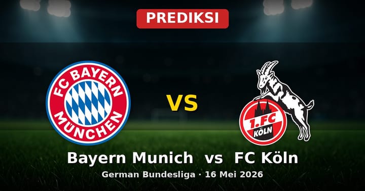 Prediksi Bayern Munich vs FC Köln German Bundesliga 16 Mei 2026