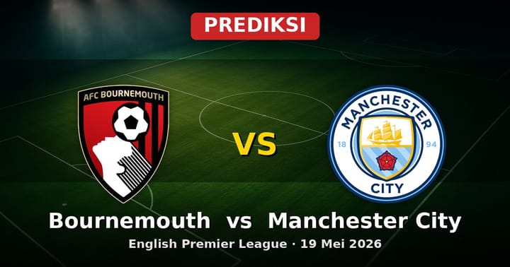 Prediksi Bournemouth vs Manchester City EPL 19 Mei 2026