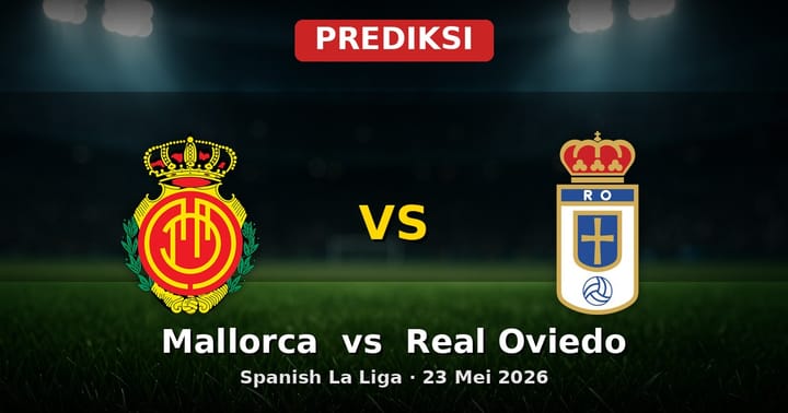 Prediksi Mallorca vs Real Oviedo La Liga 23 Mei 2026