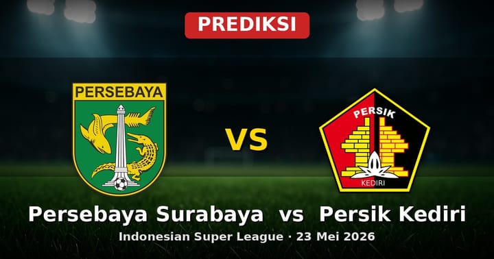 Prediksi Persebaya Surabaya vs Persik Kediri Liga Indonesia 23 Mei 2026