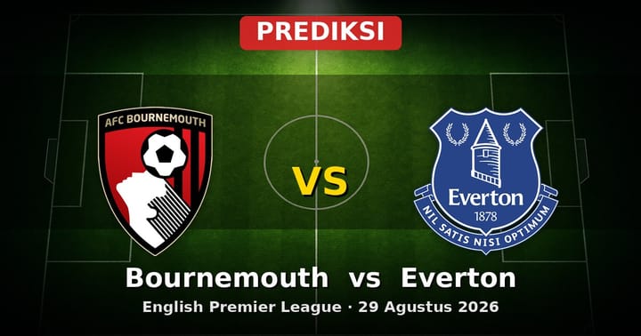 Prediksi Bournemouth vs Everton Liga Inggris 29 Agustus 2026