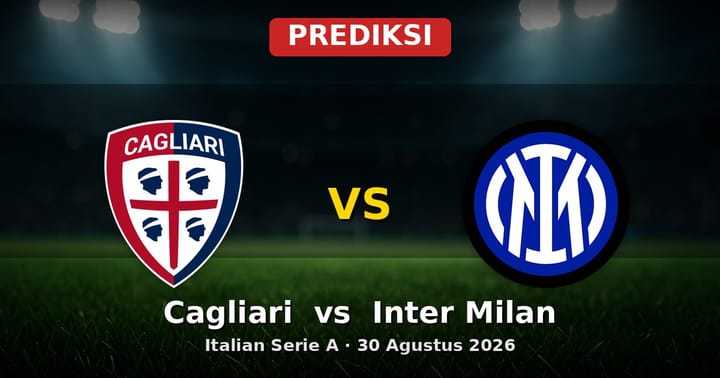 Prediksi Cagliari vs Inter Milan Serie A 30 Agustus 2026