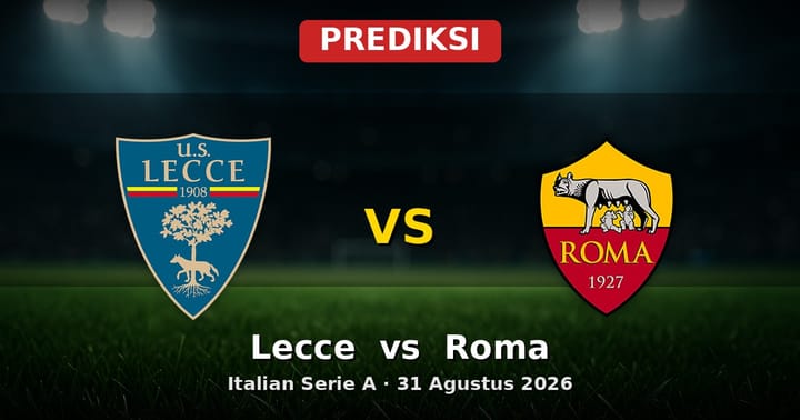 Prediksi Lecce vs Roma Serie A 31 Agustus 2026: Duel Seru di Stadio Via del Mare