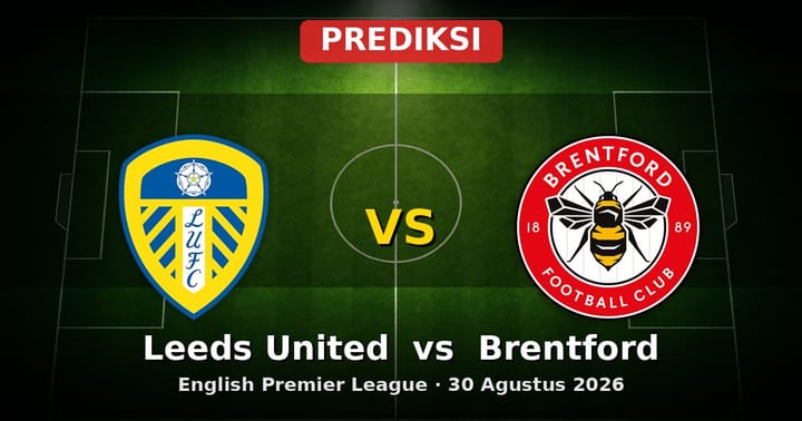 Prediksi Leeds United vs Brentford: Duel Liga Inggris 30 Agustus 2026