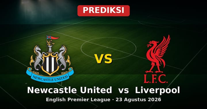Prediksi Newcastle United vs Liverpool Liga Inggris 23 Agustus 2026