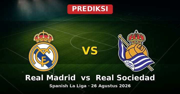 Prediksi Real Madrid vs Real Sociedad La Liga 26 Agustus 2026
