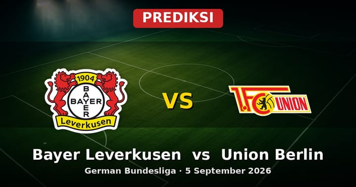 Prediksi Bayer Leverkusen vs Union Berlin Bundesliga 5 September 2026
