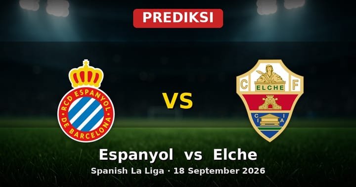 Prediksi Espanyol vs Elche La Liga 18 September 2026