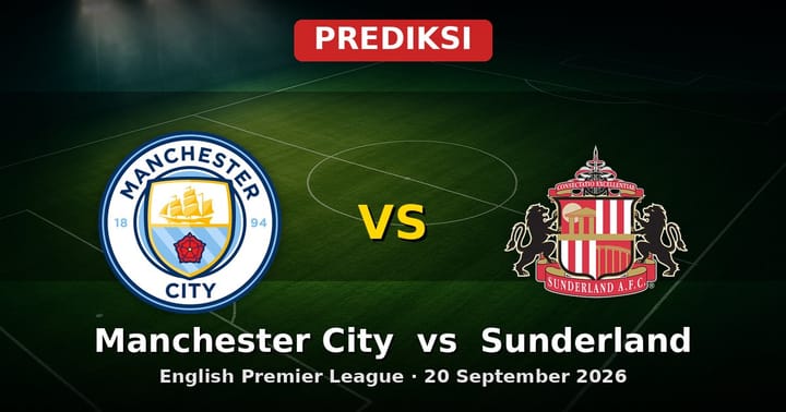 Prediksi Manchester City vs Sunderland Liga Inggris 20 September 2026