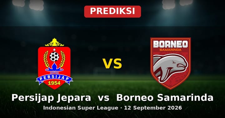 Prediksi Persijap Jepara vs Borneo Samarinda Liga Indonesia 12 Sept 2026
