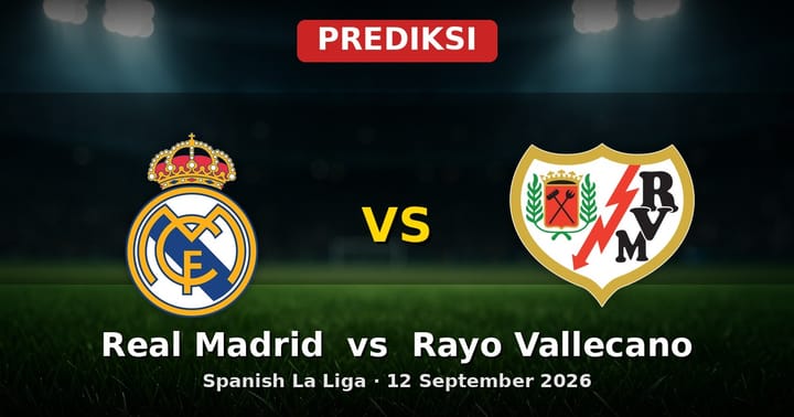 Prediksi Real Madrid vs Rayo Vallecano La Liga 12 September 2026