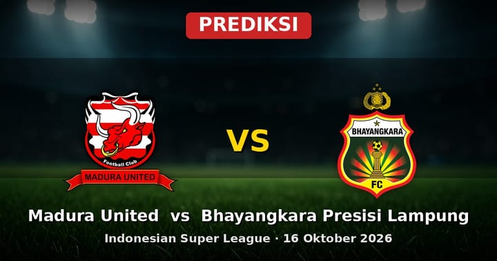 Prediksi Madura United vs Bhayangkara Presisi Lampung Liga Indonesia 16 Okt 2026