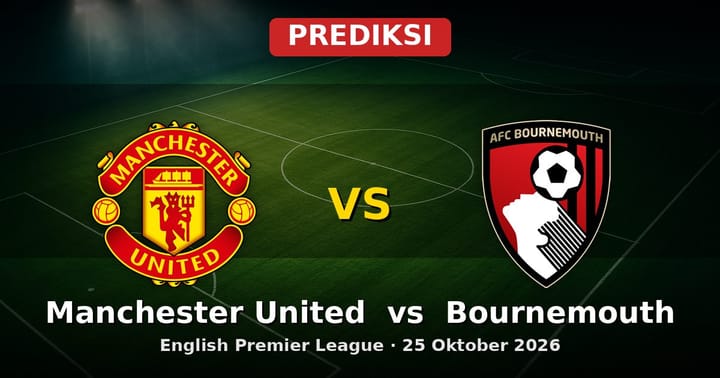 Prediksi Manchester United vs Bournemouth Liga Inggris 25 Oktober 2026