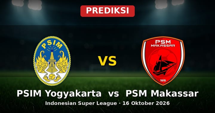 Prediksi PSIM Yogyakarta vs PSM Makassar Liga Indonesia 16 Oktober 2026