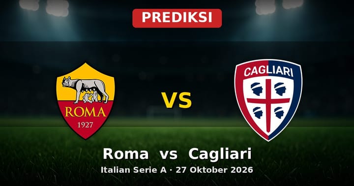 Prediksi Roma vs Cagliari Serie A 27 Oktober 2026: Analisis Lengkap