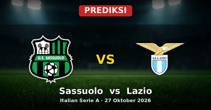 Prediksi Sassuolo vs Lazio Serie A 27 Oktober 2026: Duel Seru Pekan Ini